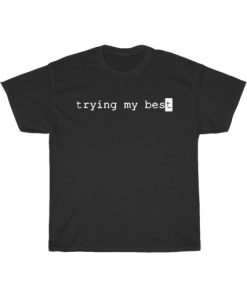 Trying My Best T-Shirt On Sale PU27