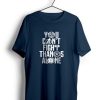 You Can’t Fight Alone t shirt PU27