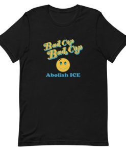 Bad Cop Abolish ICE Short-Sleeve Unisex T-Shirt PU27