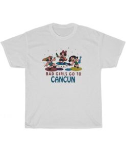 Bad Girls Go To Cancun Funny T-Shirt PU27