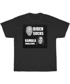 Biden Sucks Kamala Swallows T-Shirt PU27