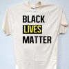 Black Lives Matter T Shirt AA