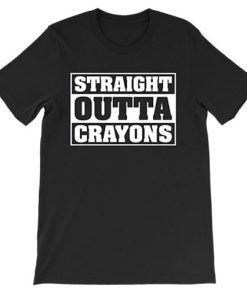 Elementary Teacher Straight Outta Crayons Shirt PU27