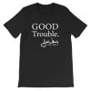 Good Trouble John Lewis Signature Est 1987 T Shirt PU27