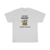 I’m Not Short I’m Baby Yoda Size T-Shirt Unisex PU27