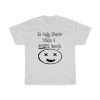 It Only Hurt When I Don’t Laugh T-Shirt PU27