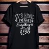 It’s Fine I’m Fine Everything is Fine Shirt PU27