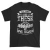 Its Time Like These You Short sleeve t-shirt PU27