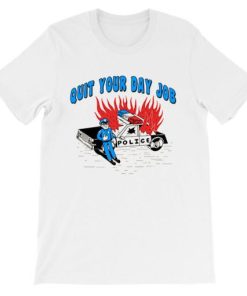 Police Funny Quit Your Day Job Shirt PU27