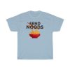 Send Noods Funny Ramen T-Shirt PU27