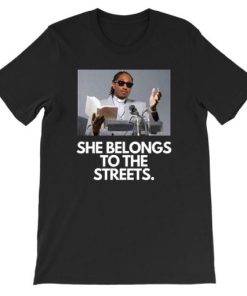 She Belongs to the Streets Memes T Shirt PU27