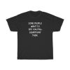 Some People Want To See You Fail T-Shirt PU27