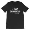 Stay Dangerous Dang3russ Shirt PU27