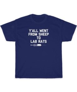 Y’All Went From Sheep To Lab Rats T-Shirt PU27