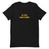 Be Cool Honey 02 Short-Sleeve Unisex T-Shirt PU27