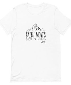 Faith Moves Mountains Bro Short-Sleeve Unisex T-Shirt PU27