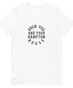 Fuck Your Hampton House Short-Sleeve Unisex T-Shirt PU27