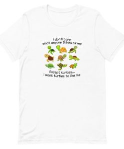 I do not care what anyone thinks of me except turtles Short-Sleeve Unisex T-Shirt PU27