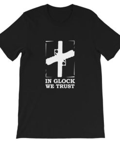 In Glock We Trust Short-Sleeve Unisex T-Shirt PU27