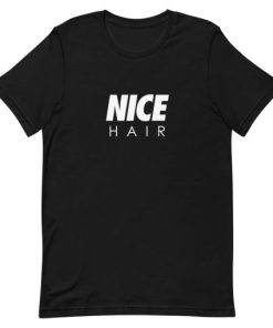 Nice Hair Short-Sleeve Unisex T-Shirt PU27