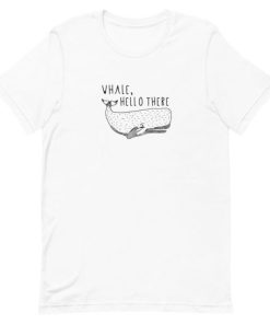 Whale Hello There Short-Sleeve Unisex T-Shirt PU27