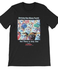 Xanax Graphic Anxiety Has Many Faces Shirt PU27