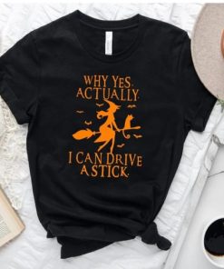 Why Yes Actually I Can Drive A Stick Shirt PU27