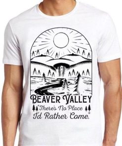 Beaver Valley Hilarious Novelty Saying Funny Meme Gift Tee Cult Movie T Shirt PU27