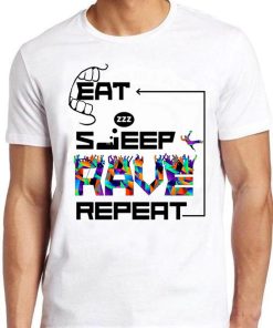 Eat Sleep Rave Repeat Dance Ibiza Holiday Party Logo Cool Gift Tee T Shirt PU27