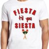 Fiesta Til You Siesta T Shirt PU27