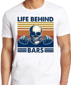 Gym Life Behind Bars Skull Hilarious Witty Humor Skeleton Meme Gift Tee Gamer Cult Movie Music T Shirt PU27