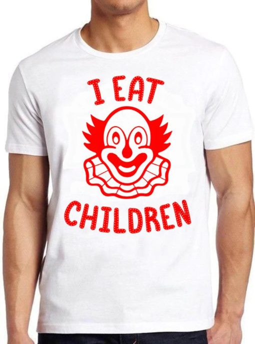 I Eat Children Funny Evil Clown Creepy Gift Tee T Shirt PU27