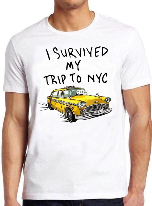 I Survived My Trip To NYC T Shirt PU27