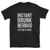 Instant Drunk Mermaid T-shirt PU27