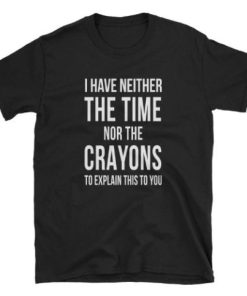 Nor The Crayons T-shirt PU27