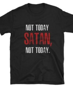 Not Today SATAN Not Today T-shirt PU27