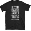 Sarcastic Answer Funny T-shirt PU27