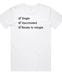 Single Vaccinated Ready To Mingle T-shirt PU27