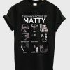 The Many Moods Of Matty T-shirt PU27