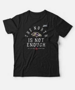 Baltimore Ravens The North Is Not Enough T-shirt PU27