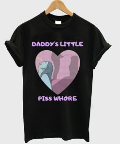 Daddys Little Piss Whore T-shirt PU27