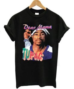 Dear Mama Tupac T-shirt PU27