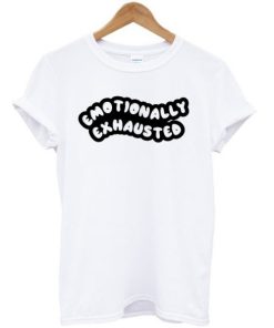 Emotionally Exhausted White T-shirt PU27