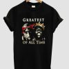 Greatest Of All Time T-shirt PU27