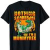 Nothing Scares Me I’m a Mummyrex T-shirt PU27