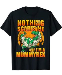 Nothing Scares Me I’m a Mummyrex T-shirt PU27