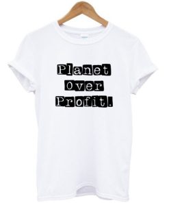 Planet Over Profit T-shirt PU27
