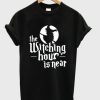 The Witching Hour Is Near T-shirt AA