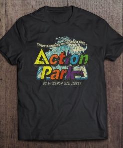 There’s Nothing In The World Like Action Park New Jersey T-shirt PU27