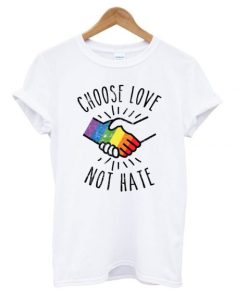 Choose Love Not Hate T-shirt AA